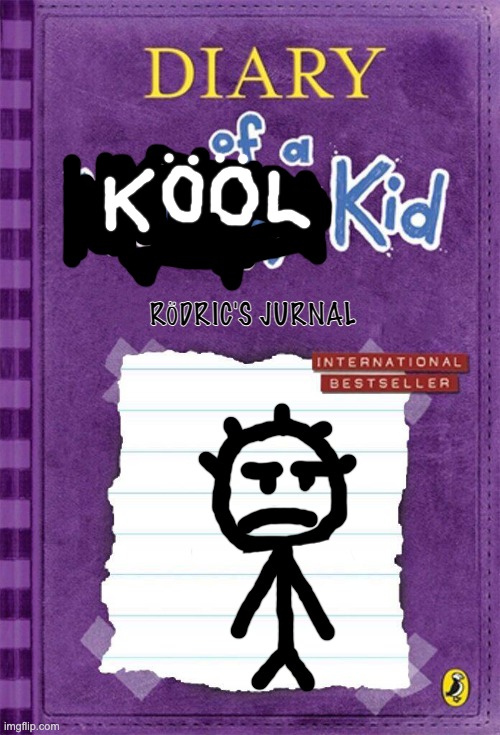 RODRICKS DIARY LEAK | RÖDRIC'S JURNAL | image tagged in diary of a wimpy kid cover template | made w/ Imgflip meme maker