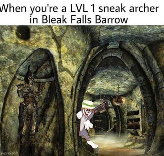 Level 1 stealth archer be like: | image tagged in stealth,archer,skyrim meme | made w/ Imgflip meme maker