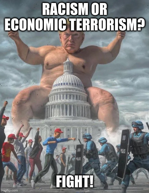 rumpt | RACISM OR ECONOMIC TERRORISM? FIGHT! | image tagged in rumpt | made w/ Imgflip meme maker