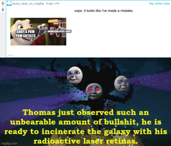 some idiot on imgflip is going to get his spine snapped | image tagged in thomas the wither storm,andy x pom pom,pom pom,talking hank,thomas the tank engine | made w/ Imgflip meme maker