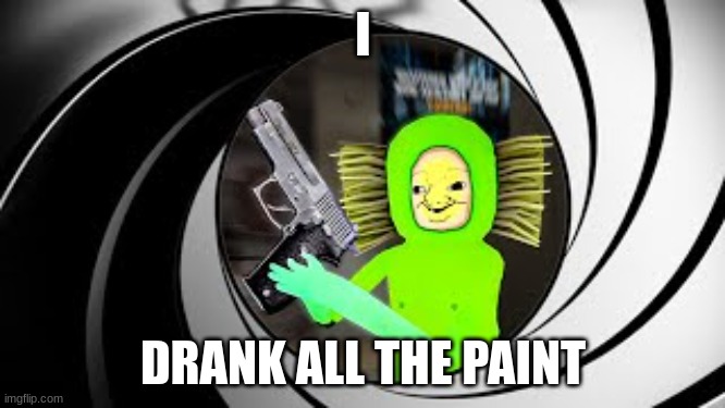 Juicy | I; DRANK ALL THE PAINT | image tagged in the boys | made w/ Imgflip meme maker