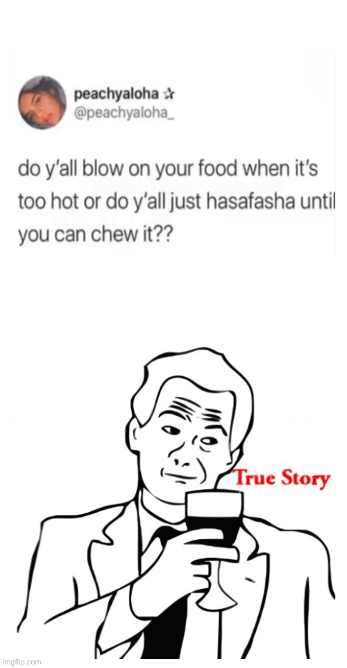 Ok I do this every time do u? :) | image tagged in hot,food,lol,relatable | made w/ Imgflip meme maker