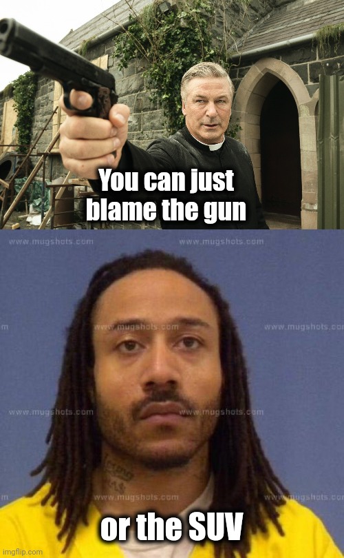 Always the Blame Game | You can just blame the gun; or the SUV | image tagged in alec baldwin,darrell e brooks,responsibility,well yes but actually no,liberal logic,excuses | made w/ Imgflip meme maker