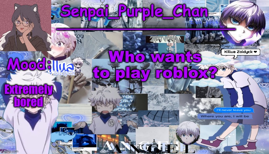 Killua temp (my collage) | Extremely bored; Who wants to play roblox? | image tagged in killua temp my collage | made w/ Imgflip meme maker