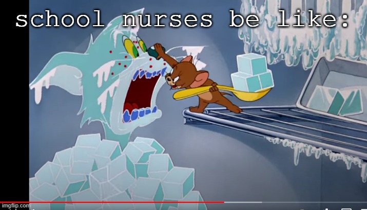 nurse | school nurses be like: | image tagged in school,nurse | made w/ Imgflip meme maker
