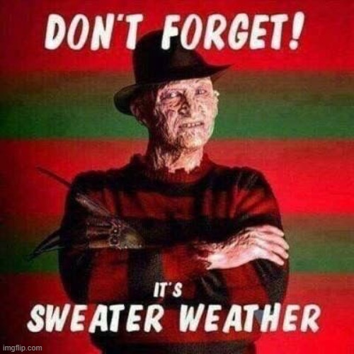 image tagged in freddy krueger,winter is here | made w/ Imgflip meme maker