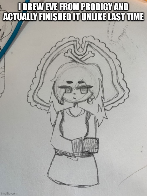 :) | I DREW EVE FROM PRODIGY AND ACTUALLY FINISHED IT UNLIKE LAST TIME | made w/ Imgflip meme maker