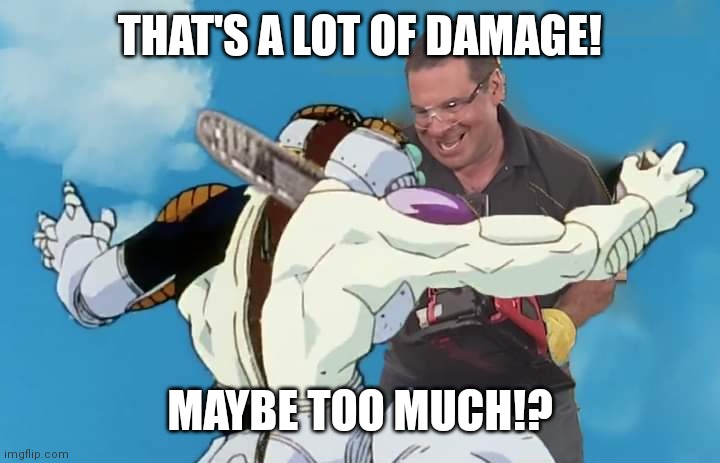 Phil Swift Solos | THAT'S A LOT OF DAMAGE! MAYBE TOO MUCH!? | image tagged in phil swift,dragon ball z | made w/ Imgflip meme maker