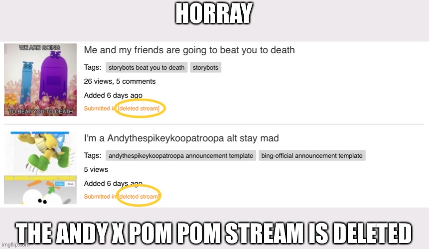 Yay | HORRAY; THE ANDY X POM POM STREAM IS DELETED | made w/ Imgflip meme maker