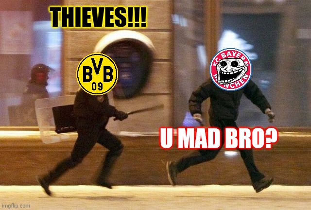 Dortmund 2-3 Bayern | THIEVES!!! U MAD BRO? | image tagged in police chasing guy,borussia dortmund,bayern munich,bundesliga,funny,memes | made w/ Imgflip meme maker