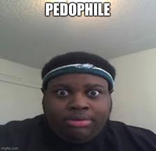 pedophile | image tagged in pedophile | made w/ Imgflip meme maker