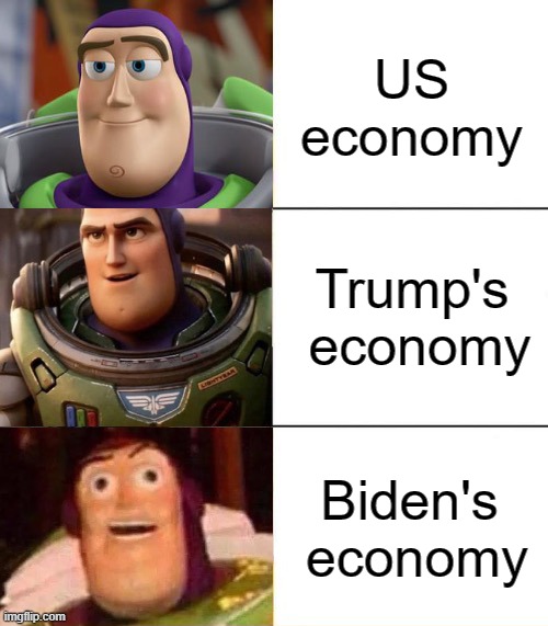 Biden Sucks |  US economy; Trump's  economy; Biden's  economy | image tagged in better best blurst lightyear edition,biden sucks,fjb,lets go brandon | made w/ Imgflip meme maker