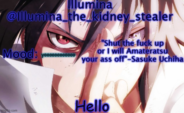 Illumina sasuke temp 2 | yoooooooooooo; Hello | image tagged in illumina sasuke temp 2 | made w/ Imgflip meme maker