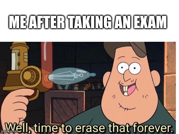 Exam Soos | ME AFTER TAKING AN EXAM | image tagged in school | made w/ Imgflip meme maker
