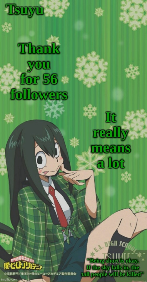 Thank You:D | Thank you for 56 followers; It really means a lot | image tagged in tsuyu holiday template | made w/ Imgflip meme maker