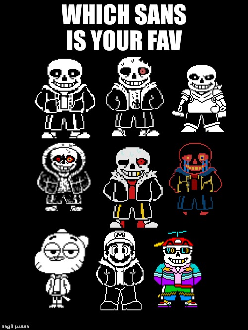 tell me in the comments | WHICH SANS IS YOUR FAV | image tagged in double long black template,memes,undertale,sans | made w/ Imgflip meme maker