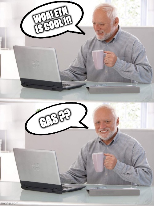 Old man laptop | WOA! ETH IS COOL !!! GAS ?? | image tagged in old man laptop | made w/ Imgflip meme maker