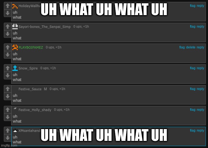 uh what | UH WHAT UH WHAT UH; UH WHAT UH WHAT UH | made w/ Imgflip meme maker