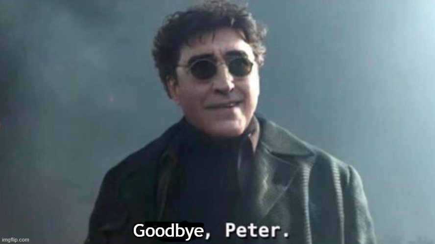 Hello Peter | Goodbye | image tagged in hello peter | made w/ Imgflip meme maker