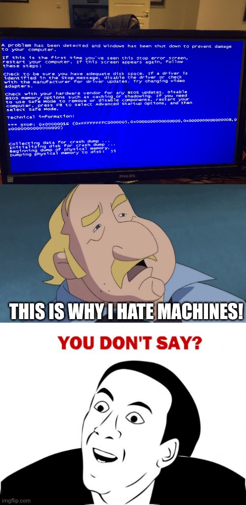 THIS IS WHY I HATE MACHINES! | image tagged in captain fanzone,memes,you don't say | made w/ Imgflip meme maker