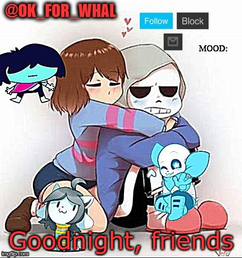 Bye bye | Goodnight, friends | image tagged in undertale,goodbye | made w/ Imgflip meme maker