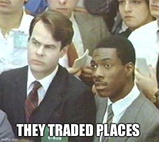 THEY TRADED PLACES | made w/ Imgflip meme maker