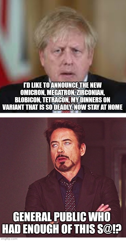 I'D LIKE TO ANNOUNCE THE NEW OMICRON, MEGATRON, ZIRCONIAN, BLOBICON, TETRACON, MY DINNERS ON VARIANT THAT IS SO DEADLY. NOW STAY AT HOME; GENERAL PUBLIC WHO HAD ENOUGH OF THIS S@!? | image tagged in rdj boring,fun | made w/ Imgflip meme maker