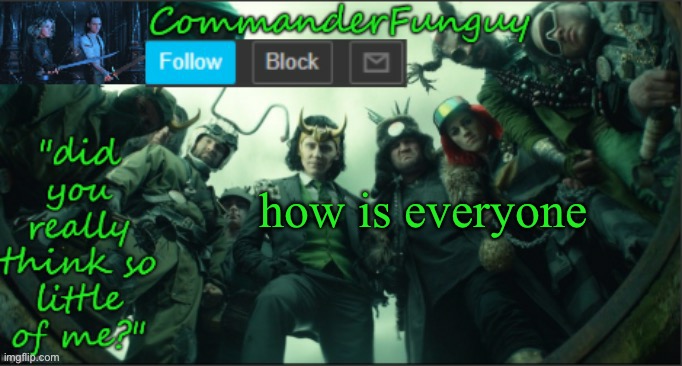 lol | how is everyone | image tagged in commanderfunguy announcement template thx cheez | made w/ Imgflip meme maker