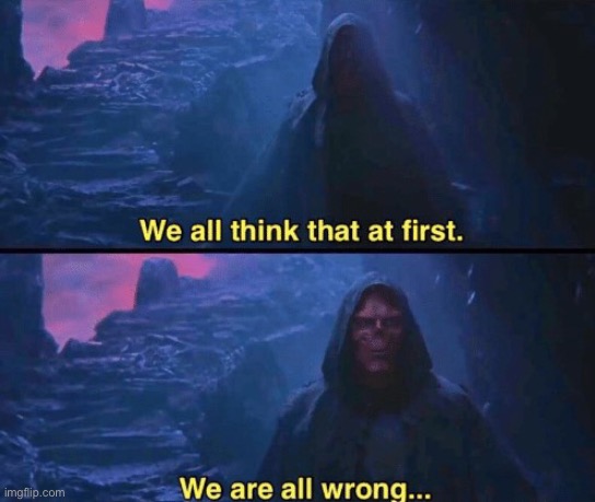 We Are All Wrong | image tagged in we are all wrong | made w/ Imgflip meme maker