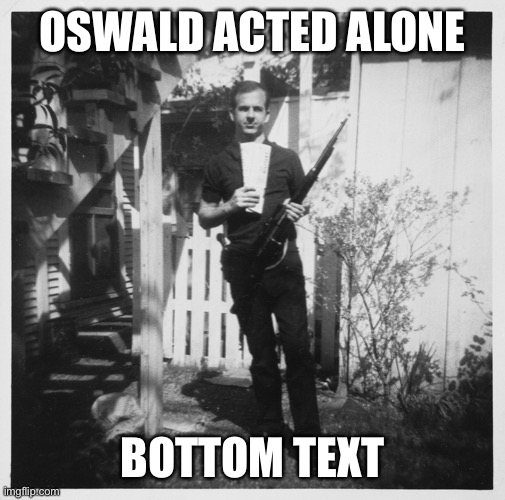 30 upvotes and I post in stream that is not MSMG | OSWALD ACTED ALONE; BOTTOM TEXT | image tagged in lee harvey oswald | made w/ Imgflip meme maker