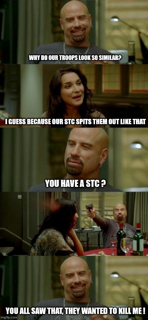 Skinhead John Travolta extended | WHY DO OUR TROOPS LOOK SO SIMILAR? I GUESS BECAUSE OUR STC SPITS THEM OUT LIKE THAT; YOU HAVE A STC ? YOU ALL SAW THAT, THEY WANTED TO KILL ME ! | image tagged in skinhead john travolta extended,Grimdank | made w/ Imgflip meme maker