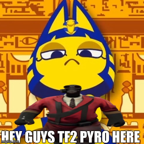 HEY GUYS TF2 PYRO HERE | made w/ Imgflip meme maker