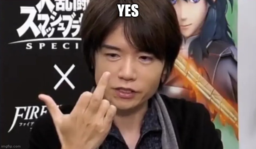 Sakurai Gives You the Middle Finger | YES | image tagged in sakurai gives you the middle finger | made w/ Imgflip meme maker