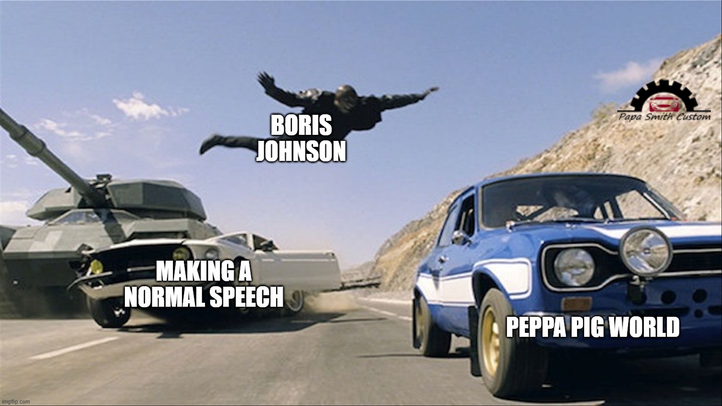 That speech. | BORIS JOHNSON; PEPPA PIG WORLD; MAKING A NORMAL SPEECH | image tagged in boris johnson,peppa pig,speech,speechless,i forgot | made w/ Imgflip meme maker