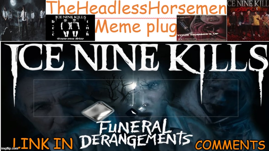  COMMENTS; LINK IN | image tagged in theheadlesshorsemen meme plug template v1 | made w/ Imgflip meme maker