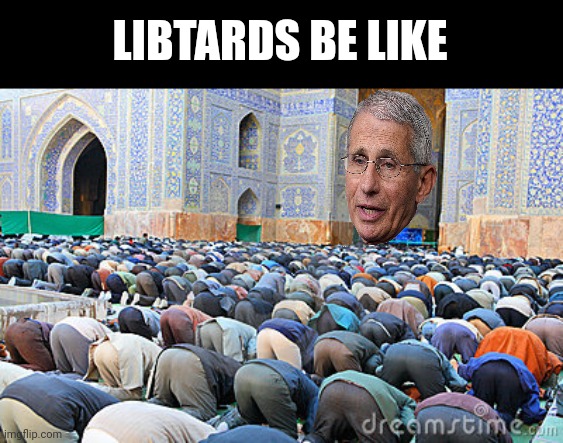 muslim pray fart | LIBTARDS BE LIKE | image tagged in muslim pray fart | made w/ Imgflip meme maker