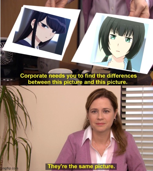 Sauce: Komi-san Can't Communicate & reLIFE | image tagged in memes,they're the same picture | made w/ Imgflip meme maker