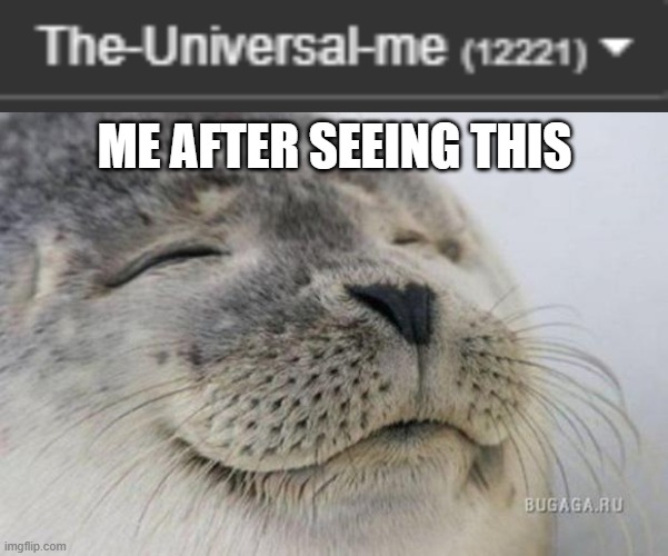 no clever title | ME AFTER SEEING THIS | image tagged in happy seal | made w/ Imgflip meme maker
