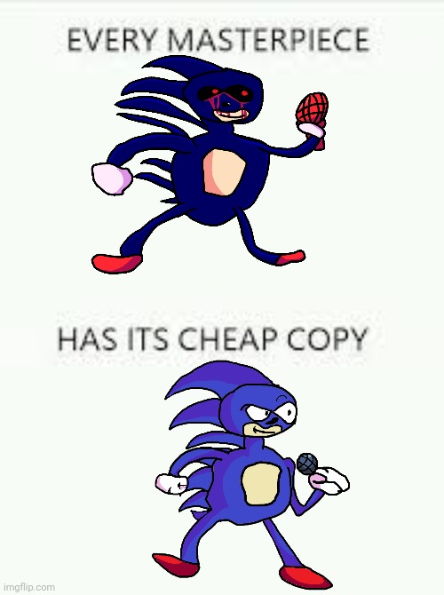 Sanic.EXE VS Sanic | image tagged in every masterpiece has its cheap copy,sanic,sonicexe | made w/ Imgflip meme maker