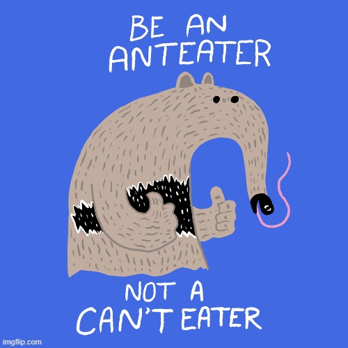 image tagged in vince vance,you can do it,be positive,motivational,memes,anteater | made w/ Imgflip meme maker