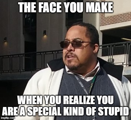 Matthew Thompson | THE FACE YOU MAKE; WHEN YOU REALIZE YOU ARE A SPECIAL KIND OF STUPID | image tagged in funny,stupid,matthew thompson | made w/ Imgflip meme maker