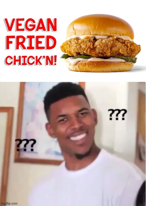 Vegan Chicken..? | image tagged in meme,werid | made w/ Imgflip meme maker