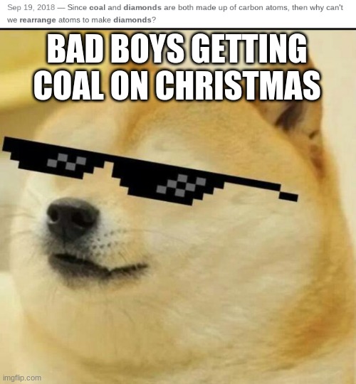 BAD BOYS GETTING COAL ON CHRISTMAS | image tagged in sunglass doge | made w/ Imgflip meme maker