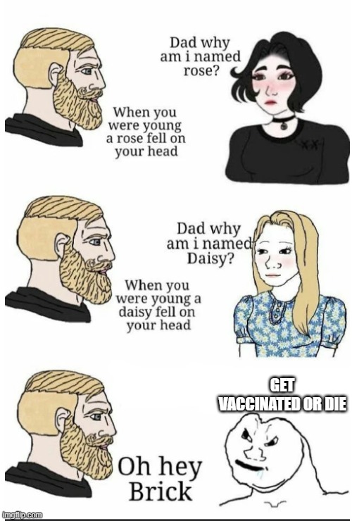 oh hey brick | GET VACCINATED OR DIE | image tagged in oh hey brick | made w/ Imgflip meme maker