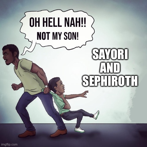 Hello chat | SAYORI AND SEPHIROTH | image tagged in oh hell nah not my son,sayori and sephiroth | made w/ Imgflip meme maker