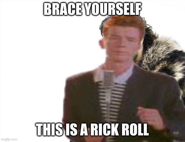 this is a rick roll