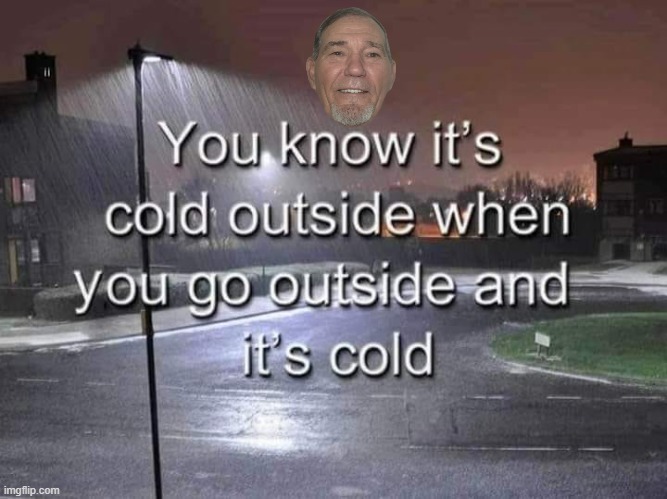 you know when it's cold outside | image tagged in cold war,think outside the box | made w/ Imgflip meme maker