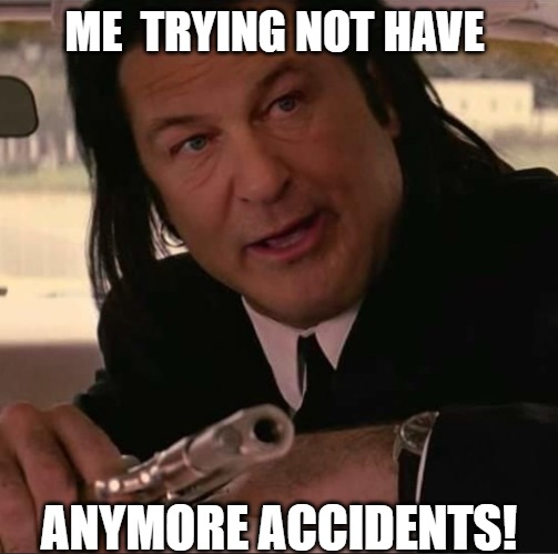 bare with me | ME  TRYING NOT HAVE; ANYMORE ACCIDENTS! | image tagged in alec pulp,pulp fiction | made w/ Imgflip meme maker