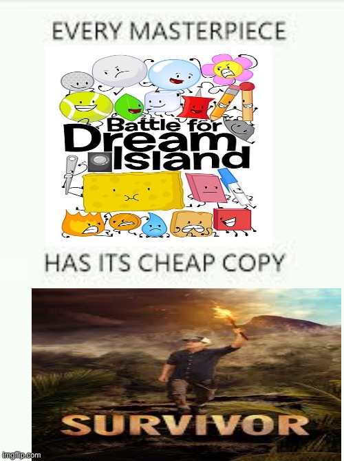 I hate survivor | image tagged in every masterpiece has its cheap copy | made w/ Imgflip meme maker