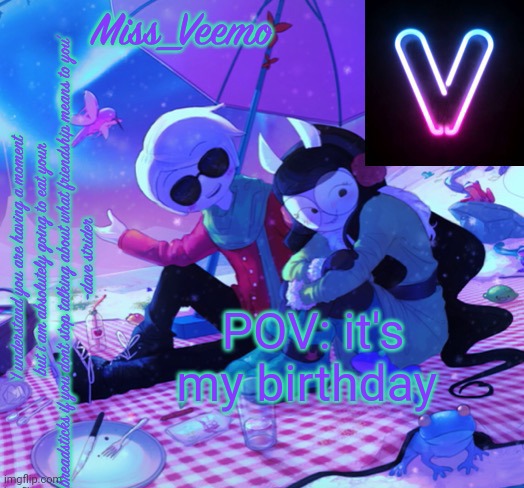 Veemo’s DaveJade temp | POV: it's my birthday | image tagged in veemo s davejade temp | made w/ Imgflip meme maker